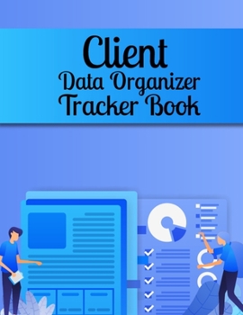 Client Data Organizer Tracker Book: Client Data Organizer for Stylists Binder to Keep Track Your Customer Information - Client Organizer Planner for ... Information, Activity Client Record Logbook