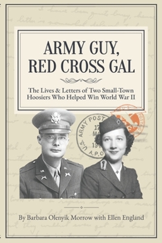 Paperback Army Guy, Red Cross Gal: The Lives & Letters of Two Small-Town Hoosiers Who Helped Win World War II Book