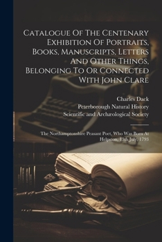 Paperback Catalogue Of The Centenary Exhibition Of Portraits, Books, Manuscripts, Letters And Other Things, Belonging To Or Connected With John Clare: The North Book