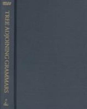 Tree Adjoining Grammars: Formalisms, Linguistic Analysis and Processing (Center for the Study of Language and Information - Lecture Notes)
