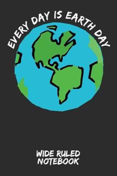 Every Day Is Earth Day: Wide Ruled Notebook for School - Grey