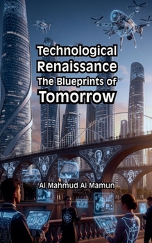 Paperback Technological Renaissance: The Blueprints of Tomorrow Book