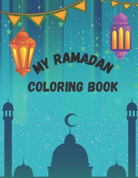 My Ramadan Coloring Book: A fun coloring book as ramadan gift for kids 4-8