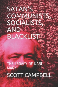 Paperback Satan's Communists, Socialists, and Blacklist: The Legacy of Karl Marx Book
