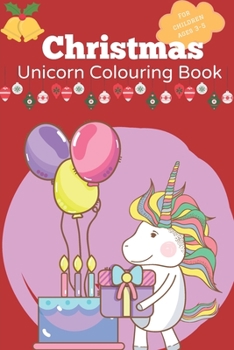 Paperback Christmas Unicorn colouring book for children ages 3-5: A Christmas gift for children to develop their motor skill - Christmas activity book for child Book