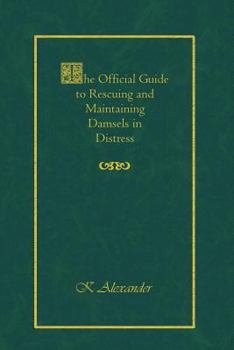 Paperback The Official Guide to Rescuing and Maintaining Damsels in Distress Book