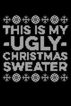 Paperback This Is My Ugly Christmas Sweater: College Ruled Lined Writing Notebook Journal, 6x9, 120 Pages Book