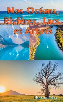 Paperback Nos Océans, Rivières, Lacs et Arbres [French] Book