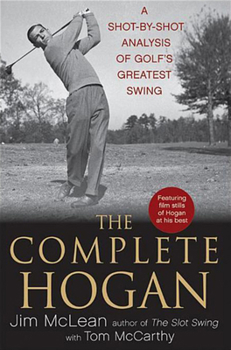 Hardcover The Complete Hogan: A Shot-By-Shot Analysis of Golf's Greatest Swing Book