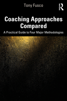 Paperback Coaching Approaches Compared: A Practical Guide to Four Major Methodologies Book