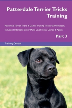 Paperback Patterdale Terrier Tricks Training Patterdale Terrier Tricks & Games Training Tracker & Workbook. Includes: Patterdale Terrier Multi-Level Tricks, Gam Book