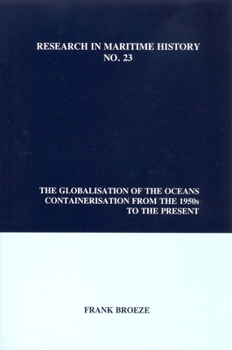 Paperback The Globalisation of the Oceans: Containerisation from the 1950s to the Present Book