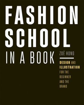 Paperback Fashion School in a Book: Design & Illustration for the Beginner and the Brand Book