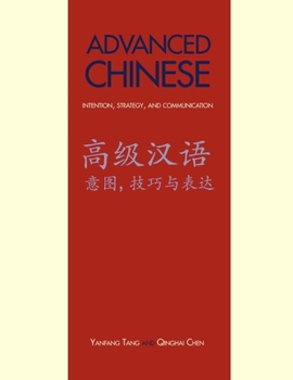 Paperback Advanced Chinese: Intention, Strategy, and Communication Book