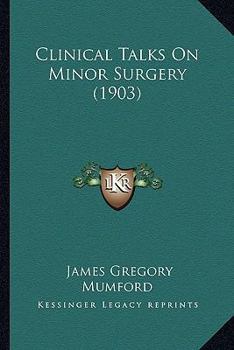 Paperback Clinical Talks On Minor Surgery (1903) Book