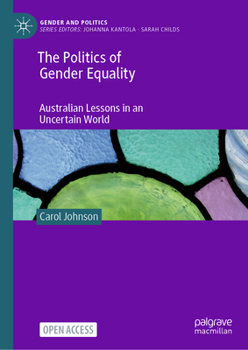 Hardcover The Politics of Gender Equality: Australian Lessons in an Uncertain World Book