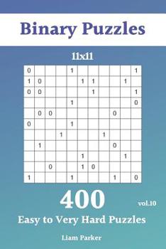 Paperback Binary Puzzles - 400 Easy to Very Hard Puzzles 11x11 vol.10 Book