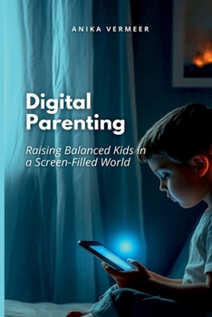 Paperback Digital Parenting: Raising Balanced Kids in a Screen-Filled World Book