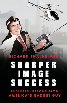 Paperback Sharper Image Success: Business Lessons from America's Gadget Guy Book