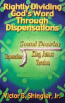 Paperback Rightly Dividing God's Word Through Dispensations Book