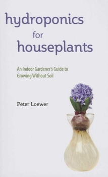 Paperback Hydroponics for Houseplants: An Indoor Gardener's Guide to Growing Without Soil Book