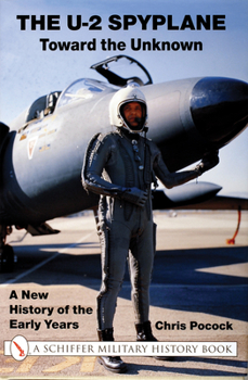 Hardcover The U-2 Spyplane: Toward the Unknown: A New History of the Early Years Book