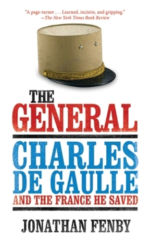 Hardcover The General: Charles de Gaulle and the France He Saved Book