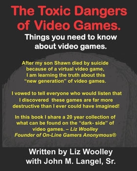 Paperback The Toxic Dangers of Video Games.: Things you need to know about video games and the internet. Book