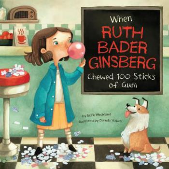 Hardcover When Ruth Bader Ginsburg Chewed 100 Sticks of Gum Book