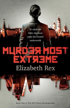 Paperback Murder Most Extreme: Brilliant British detective DCI Ann Dixon must catch a killer by entering his twisted underworld Book