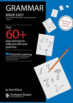 Grammar Made Easy: The Professional's Guide to Learning Grammar - Book 3 from Prof. Stripes (Grammar Made Easy - From Prof. Stripes)