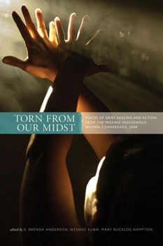 Paperback Torn from Our Midst: Voices of Grief, Healing, and Action from the Missing Indigenous Women Conference, 2008 (Canadian Plains Proceedings(CPP)) Book