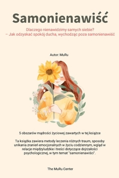 Samonienawisc: Dlaczego nienawidzimy samych siebie? – Jak odzyskac spokój ducha, wychodzac poza samonienawisc (Polish Edition)
