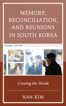 Paperback Memory, Reconciliation, and Reunions in South Korea: Crossing the Divide Book