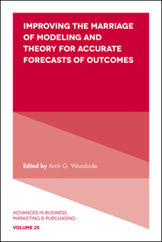 Hardcover Improving the Marriage of Modeling and Theory for Accurate Forecasts of Outcomes Book