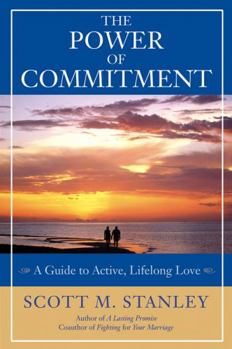 Paperback The Power of Commitment: A Guide to Active, Lifelong Love Book