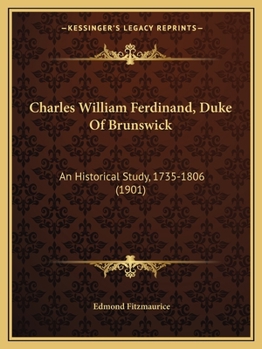 Paperback Charles William Ferdinand, Duke Of Brunswick: An Historical Study, 1735-1806 (1901) Book