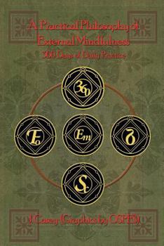 Paperback A Practical Philosophy of External Mindfulness: 360 Days of Daily Practice Book