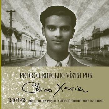 Paperback Pedro Leopoldo vista por Chico Xavier 1910 1959: 49 anos da presença do maior médium de todos os tempos [Portuguese] Book