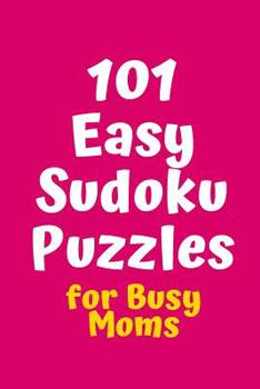 Paperback 101 Easy Sudoku Puzzles for Busy Moms Book
