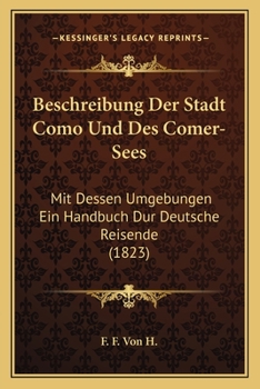 Paperback Beschreibung Der Stadt Como Und Des Comer-Sees: Mit Dessen Umgebungen Ein Handbuch Dur Deutsche Reisende (1823) [German] Book