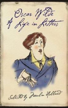 Hardcover Oscar Wilde : A Life in Letters Book