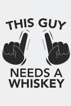 Paperback This Guy needs a WHISKEY: This Guy needs a WHISKEY: Calendar 2020 / Notebook / Journal gift (6 x 9 inch - 56 pages) Book