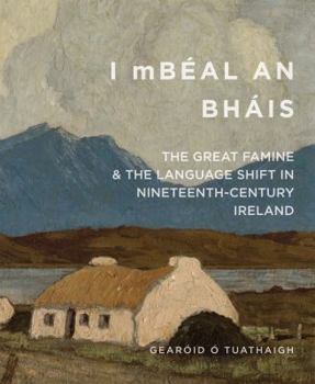 Paperback I Mbéal an Bháis: The Great Famine and the Language Shift in Nineteenth-Century Ireland Book