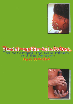 Paperback Murder in the Rainforest: The Yanomami, the Gold Miners and the Amazon Book