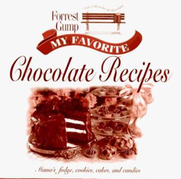 Hardcover Forrest Gump: My Favorite Chocolate Recipes: Mama's Fudg, Cookies, Cakes, and Candies Book