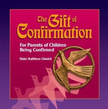 Paperback The Gift of Confirmation: For Parents of Children Being Confirmed Book