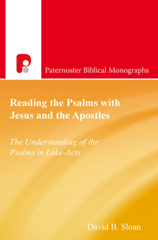 Paperback Reading the Psalms with Jesus and the Apostles: The Understanding of the Psalms in Luke-Acts Book