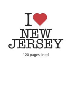 I love New Jersey: I love New Jersey composition notebook I love New Jersey diary I love New Jersey booklet I love New Jersey recipe book I love New ... Jersey journal 120 lined pages circa DIN A5