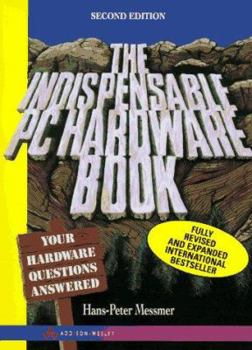 Paperback The Indispensable PC Hardware Book: Your Hardware Questions Answered Book